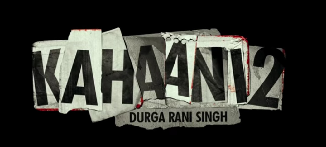 Kahaani 2 Durga Rani Singh Trailer